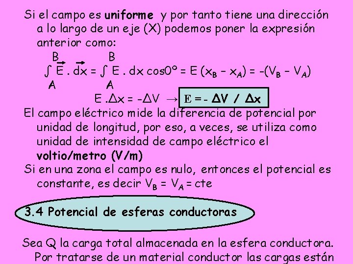 Si el campo es uniforme y por tanto tiene una dirección a lo largo Si el campo es uniforme y por tanto tiene una dirección a lo largo