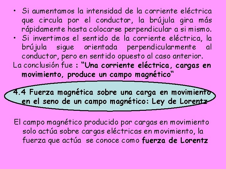 • Si aumentamos la intensidad de la corriente eléctrica que circula por el • Si aumentamos la intensidad de la corriente eléctrica que circula por el