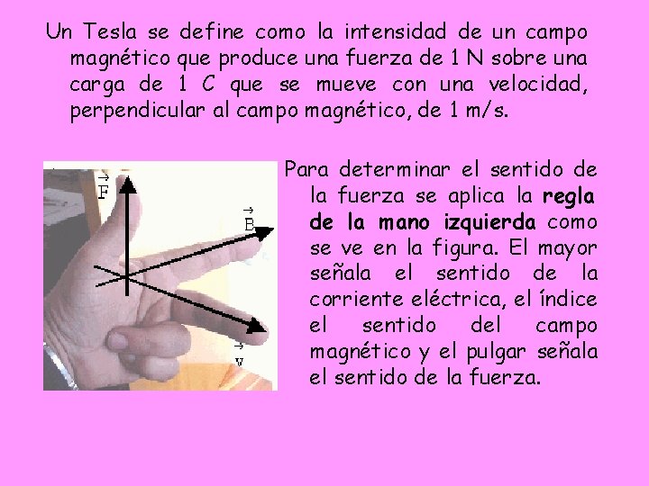 Un Tesla se define como la intensidad de un campo magnético que produce una Un Tesla se define como la intensidad de un campo magnético que produce una