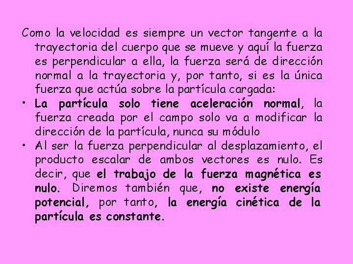 Como la velocidad es siempre un vector tangente a la trayectoria del cuerpo que Como la velocidad es siempre un vector tangente a la trayectoria del cuerpo que