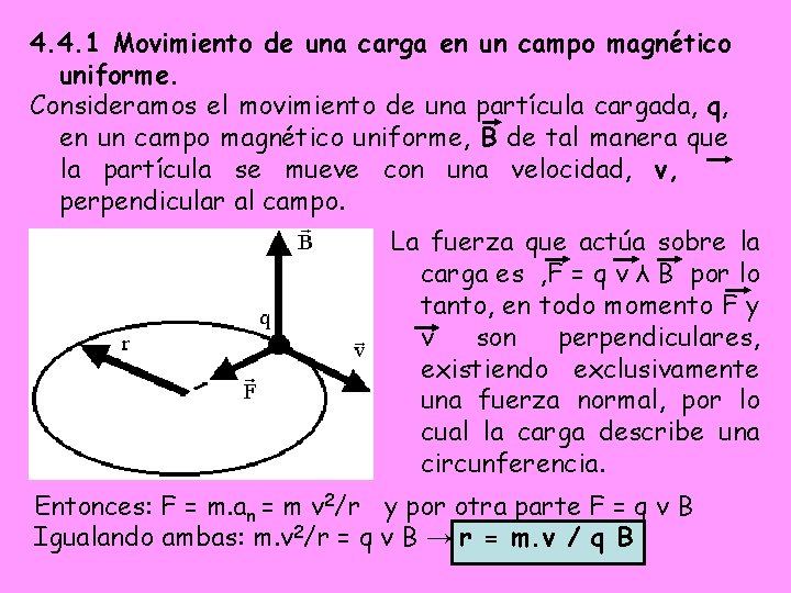 4. 4. 1 Movimiento de una carga en un campo magnético uniforme. Consideramos el 4. 4. 1 Movimiento de una carga en un campo magnético uniforme. Consideramos el