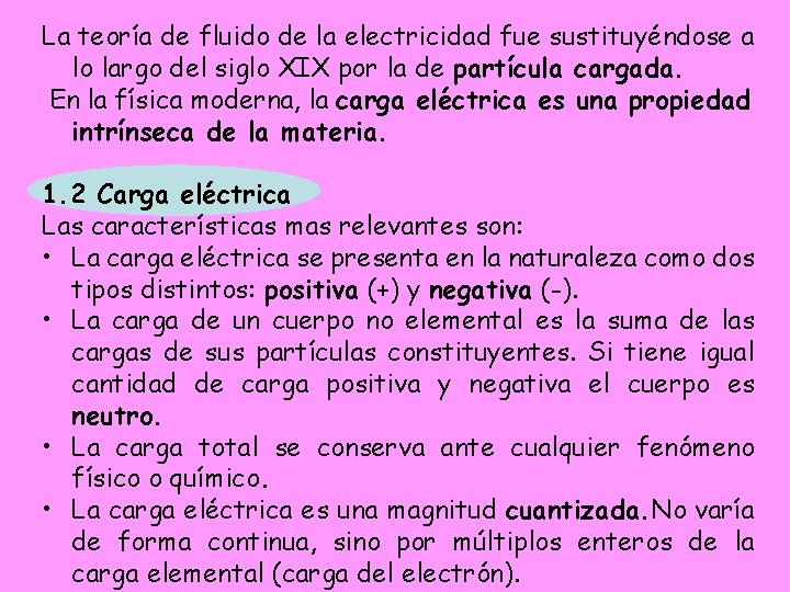 La teoría de fluido de la electricidad fue sustituyéndose a lo largo del siglo La teoría de fluido de la electricidad fue sustituyéndose a lo largo del siglo