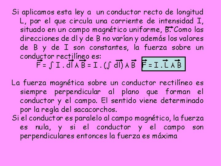 Si aplicamos esta ley a un conductor recto de longitud L, por el que Si aplicamos esta ley a un conductor recto de longitud L, por el que