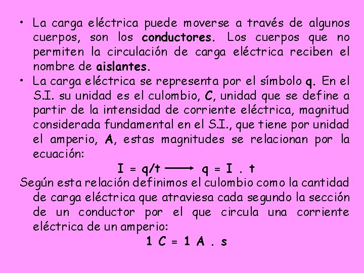 • La carga eléctrica puede moverse a través de algunos cuerpos, son los • La carga eléctrica puede moverse a través de algunos cuerpos, son los