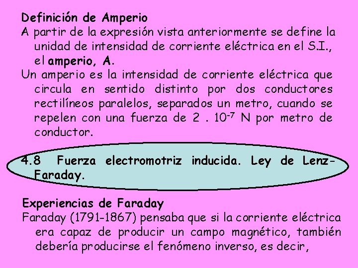 Definición de Amperio A partir de la expresión vista anteriormente se define la unidad Definición de Amperio A partir de la expresión vista anteriormente se define la unidad