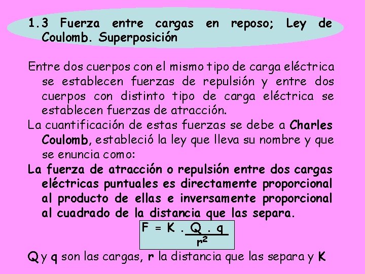 1. 3 Fuerza entre cargas en reposo; Ley de Coulomb. Superposición Entre dos cuerpos 1. 3 Fuerza entre cargas en reposo; Ley de Coulomb. Superposición Entre dos cuerpos