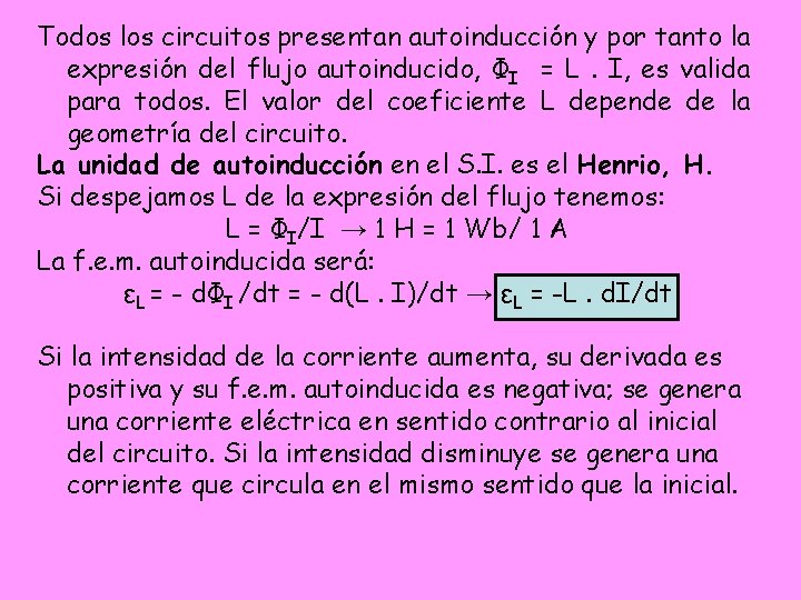 Todos los circuitos presentan autoinducción y por tanto la expresión del flujo autoinducido, ΦI Todos los circuitos presentan autoinducción y por tanto la expresión del flujo autoinducido, ΦI