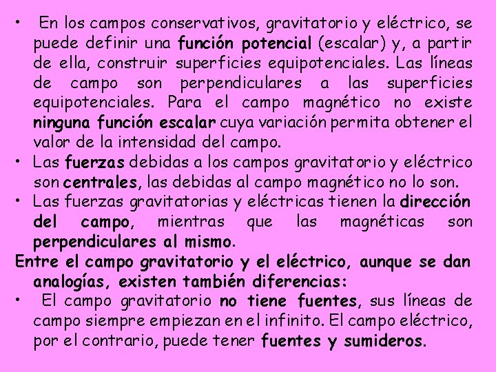 • En los campos conservativos, gravitatorio y eléctrico, se puede definir una función • En los campos conservativos, gravitatorio y eléctrico, se puede definir una función
