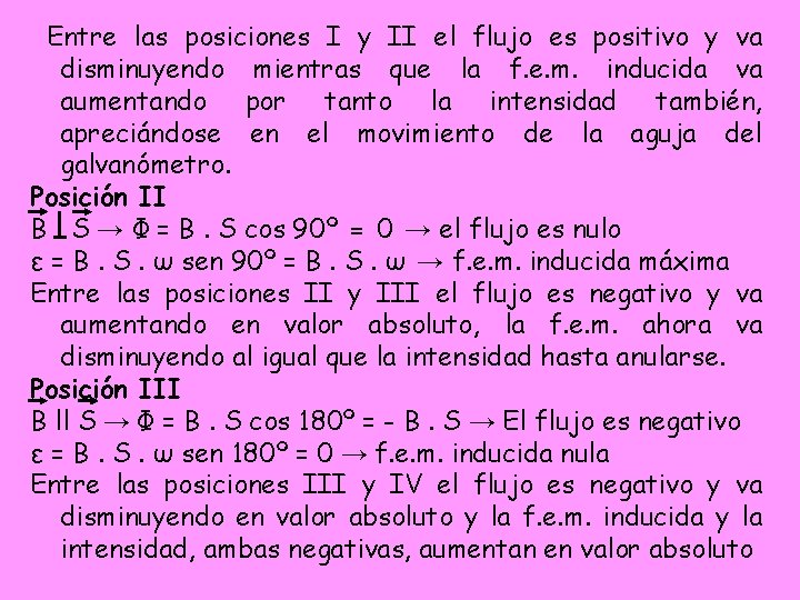 Entre las posiciones I y II el flujo es positivo y va disminuyendo mientras Entre las posiciones I y II el flujo es positivo y va disminuyendo mientras