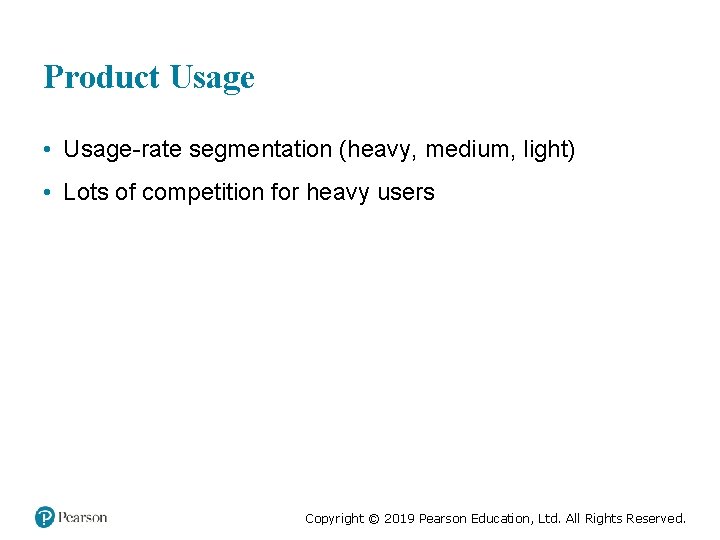Product Usage • Usage-rate segmentation (heavy, medium, light) • Lots of competition for heavy