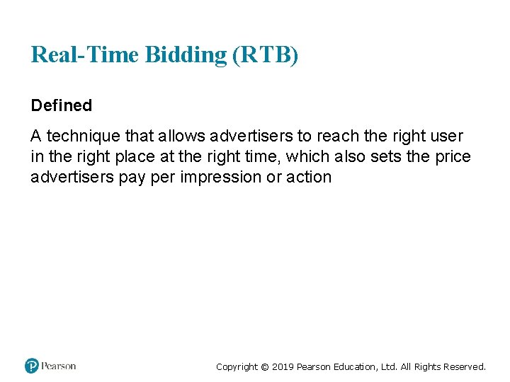 Real-Time Bidding (RTB) Defined A technique that allows advertisers to reach the right user