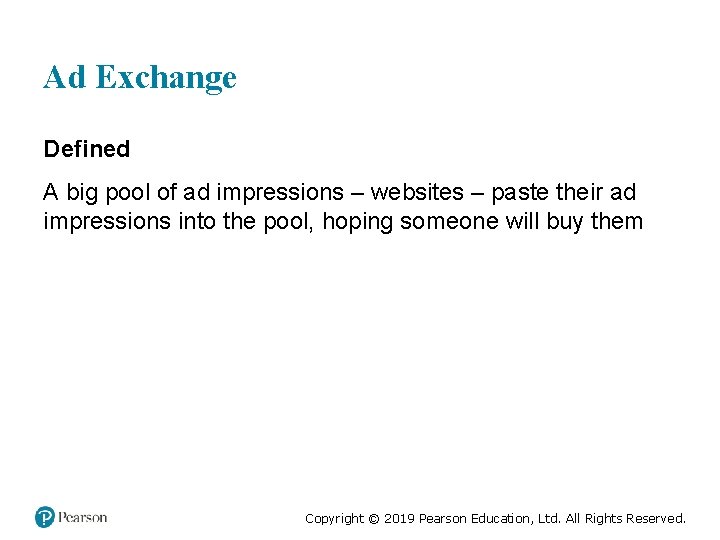 Ad Exchange Defined A big pool of ad impressions – websites – paste their