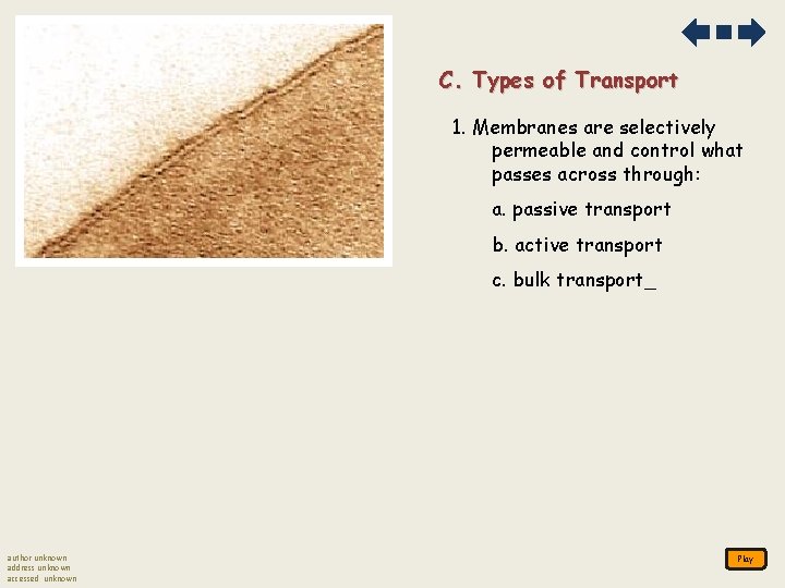 C. Types of Transport 1. Membranes are selectively permeable and control what passes across C. Types of Transport 1. Membranes are selectively permeable and control what passes across