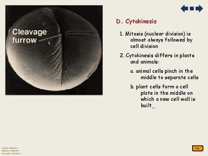 D. Cytokinesis 1. Mitosis (nuclear division) is almost always followed by cell division 2. D. Cytokinesis 1. Mitosis (nuclear division) is almost always followed by cell division 2.