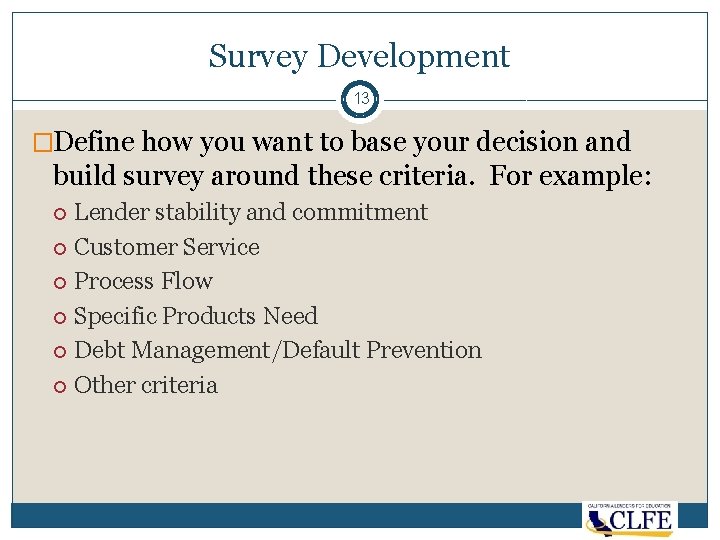 Survey Development 13 �Define how you want to base your decision and build survey