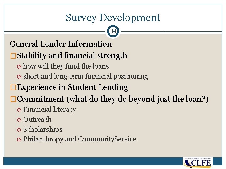 Survey Development 14 General Lender Information �Stability and financial strength how will they fund