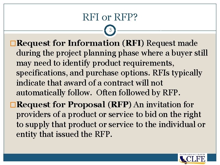 RFI or RFP? 3 �Request for Information (RFI) Request made during the project planning
