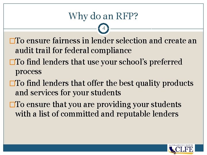 Why do an RFP? 4 �To ensure fairness in lender selection and create an