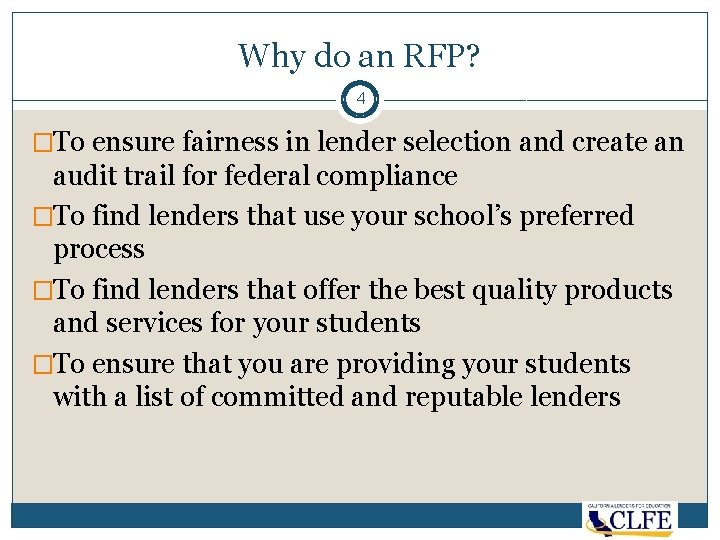 Why do an RFP? 4 �To ensure fairness in lender selection and create an