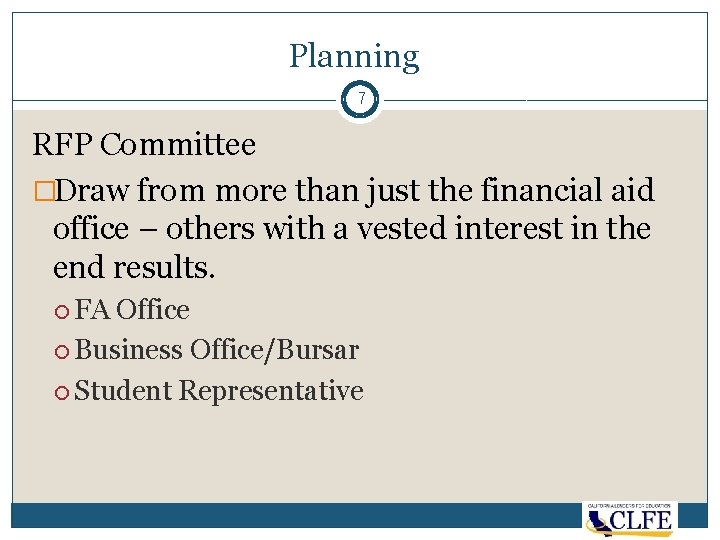 Planning 7 RFP Committee �Draw from more than just the financial aid office –