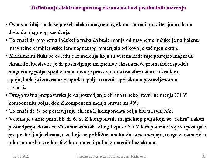 Definisanje elektromagnetnog ekrana na bazi prethodnih merenja • Osnovna ideja je da se presek