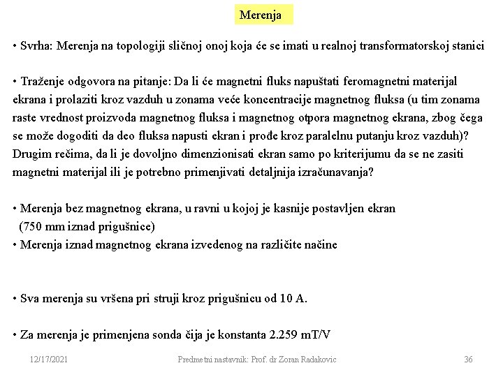 Merenja • Svrha: Merenja na topologiji sličnoj onoj koja će se imati u realnoj