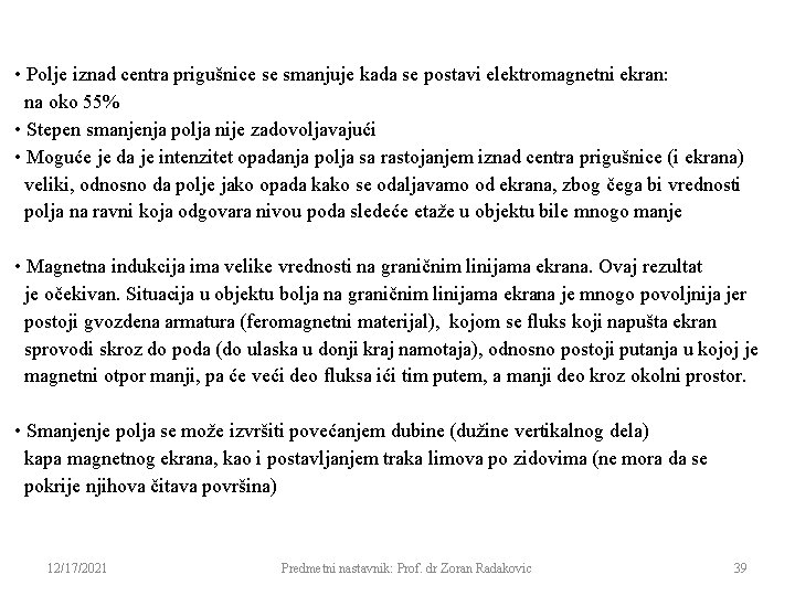  • Polje iznad centra prigušnice se smanjuje kada se postavi elektromagnetni ekran: na