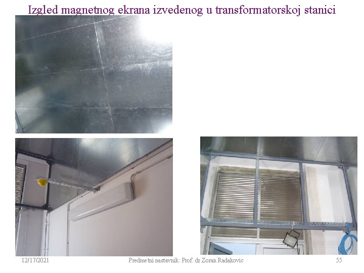 Izgled magnetnog ekrana izvedenog u transformatorskoj stanici 12/17/2021 Predmetni nastavnik: Prof. dr Zoran Radakovic