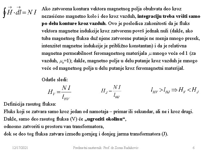 Ako zatvorena kontura vektora magnetnog polja obuhvata deo kroz nezasićeno magnetno kolo i deo