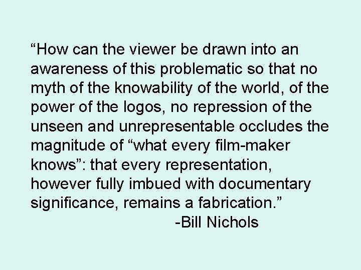 “How can the viewer be drawn into an awareness of this problematic so that