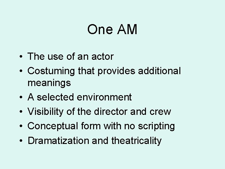One AM • The use of an actor • Costuming that provides additional meanings