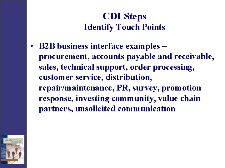 CDI Steps Identify Touch Points • B 2 B business interface examples – procurement,