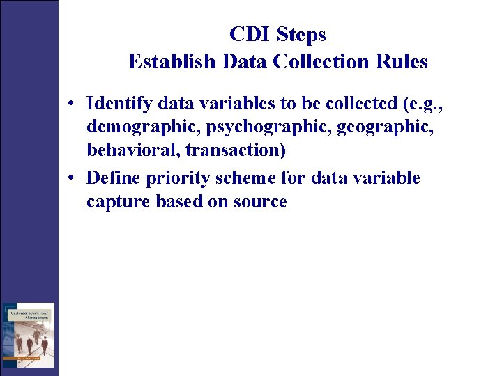 CDI Steps Establish Data Collection Rules • Identify data variables to be collected (e.