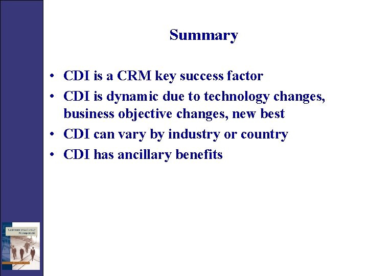 Summary • CDI is a CRM key success factor • CDI is dynamic due