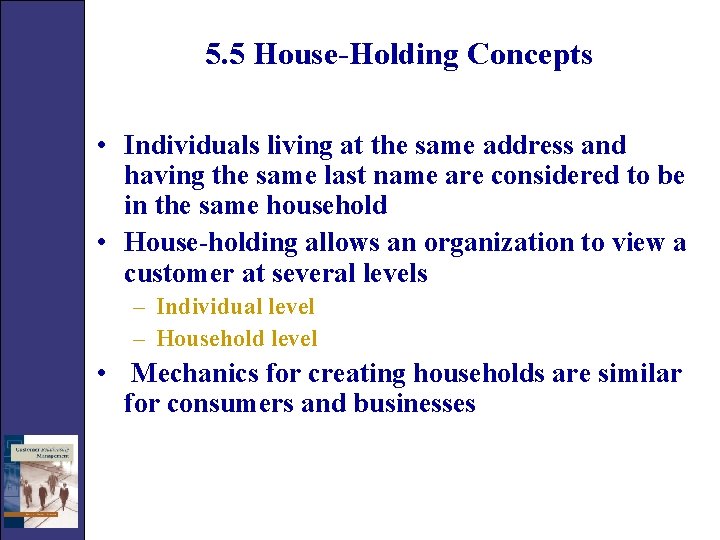 5. 5 House-Holding Concepts • Individuals living at the same address and having the