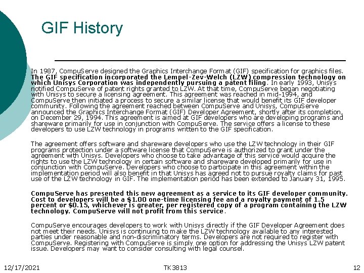 GIF History In 1987, Compu. Serve designed the Graphics Interchange Format (GIF) specification for