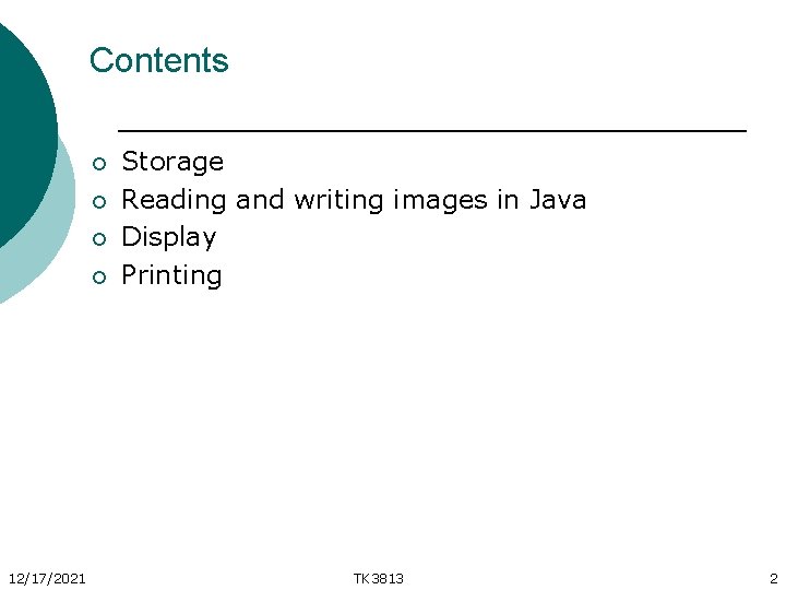 Contents ¡ ¡ 12/17/2021 Storage Reading and writing images in Java Display Printing TK