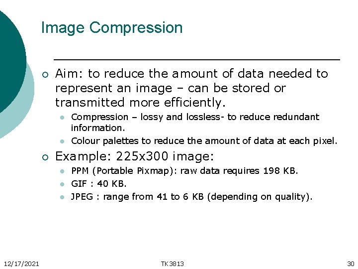 Image Compression ¡ Aim: to reduce the amount of data needed to represent an