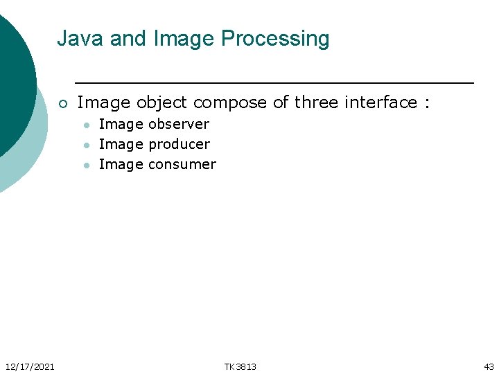 Java and Image Processing ¡ Image object compose of three interface : l l