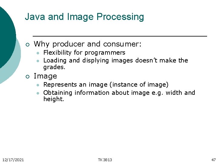 Java and Image Processing ¡ Why producer and consumer: l l ¡ Image l