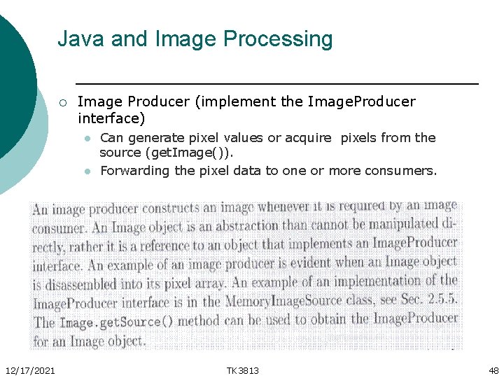 Java and Image Processing ¡ Image Producer (implement the Image. Producer interface) l l
