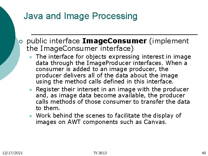 Java and Image Processing ¡ public interface Image. Consumer (implement the Image. Consumer interface)