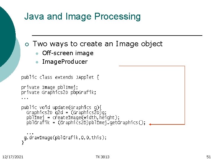 Java and Image Processing ¡ Two ways to create an Image object l l