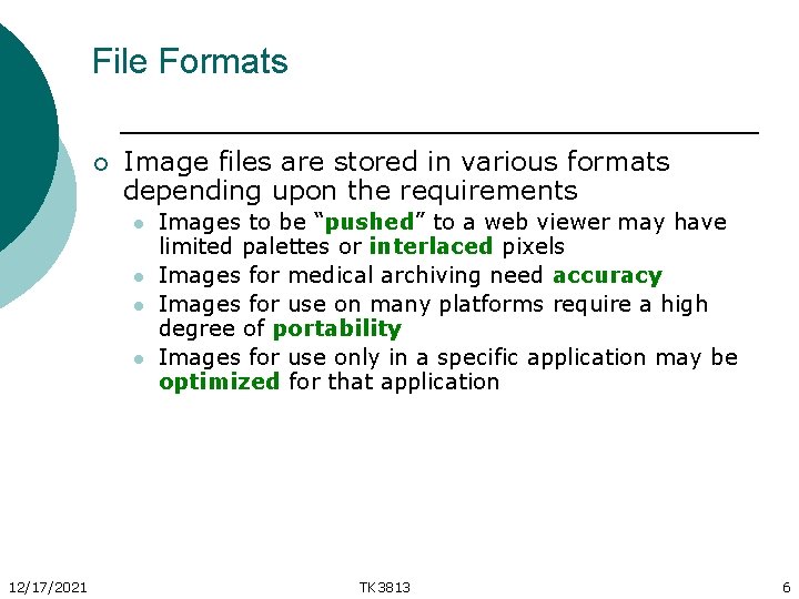 File Formats ¡ Image files are stored in various formats depending upon the requirements