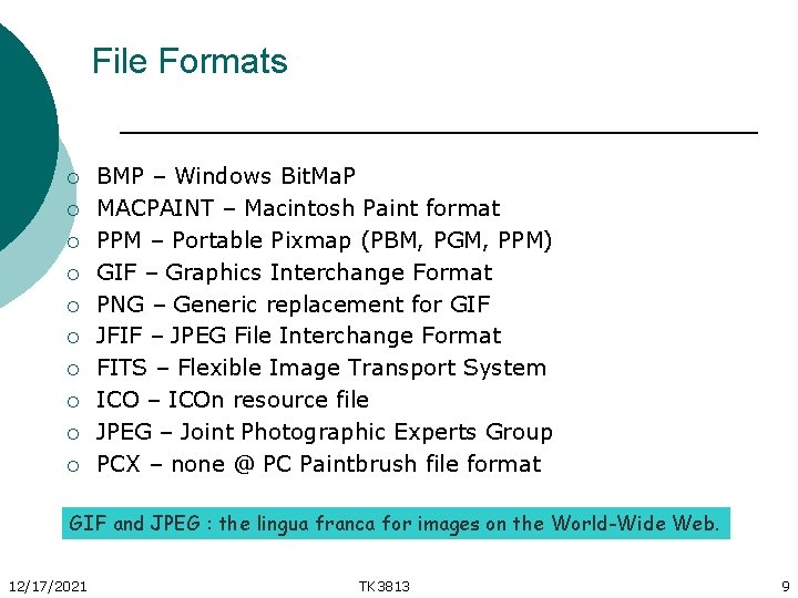 File Formats ¡ ¡ ¡ ¡ ¡ BMP – Windows Bit. Ma. P MACPAINT