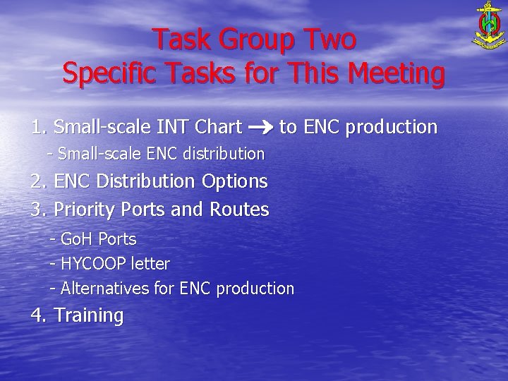 Task Group Two Specific Tasks for This Meeting 1. Small-scale INT Chart to ENC