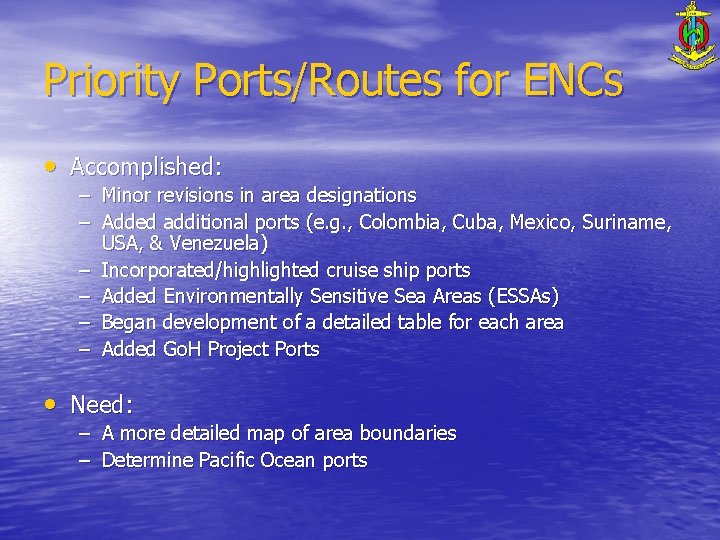 Priority Ports/Routes for ENCs • Accomplished: – Minor revisions in area designations – Added