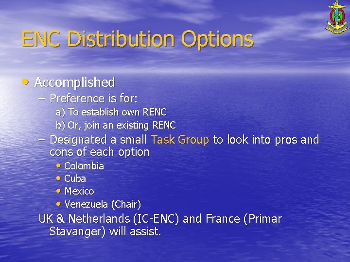 ENC Distribution Options • Accomplished – Preference is for: a) To establish own RENC
