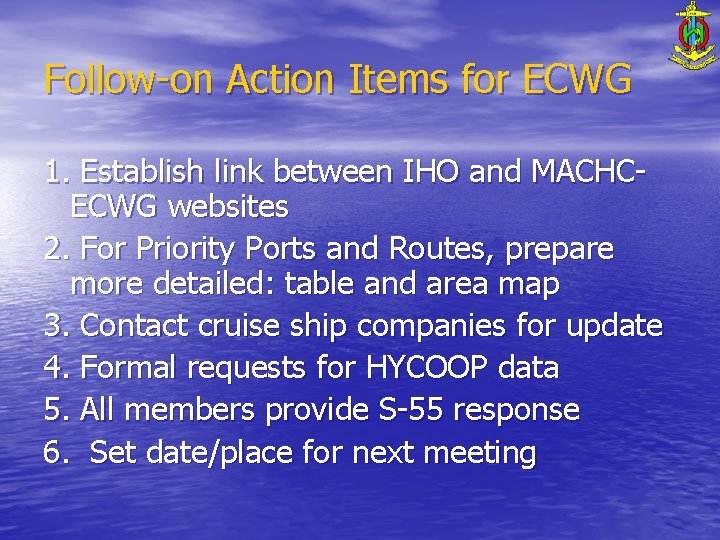 Follow-on Action Items for ECWG 1. Establish link between IHO and MACHCECWG websites 2.