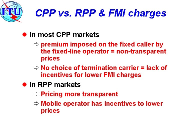 CPP vs. RPP & FMI charges l In most CPP markets ð premium imposed